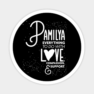 Pamilya Everything To Do with Love Compassion and Support v1 Magnet